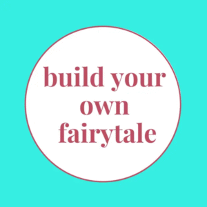 Podcast cover for Build Your Own Fairytale, featuring the title in rose-colored text centered inside a white circle on a bright teal background.