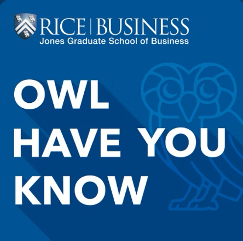 Podcast cover for Owl Have You Know, featuring bold white text on a blue background with the Rice Business logo at the top and an illustrated owl outline on the right.